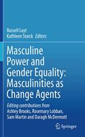 Masculine Power and Gender Equality: Masculinities as Change Agents