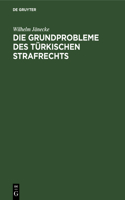 Grundprobleme des türkischen Strafrechts