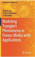 Modeling Transport Phenomena in Porous Media with Applications