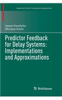 Predictor Feedback for Delay Systems: Implementations and Approximations