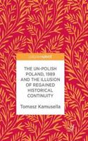 Un-Polish Poland, 1989 and the Illusion of Regained Historical Continuity