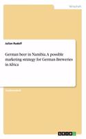 German beer in Namibia. A possible marketing strategy for German Breweries in Africa