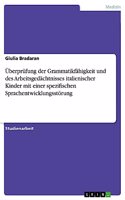 Überprüfung der Grammatikfähigkeit und des Arbeitsgedächtnisses italienischer Kinder mit einer spezifischen Sprachentwicklungsstörung