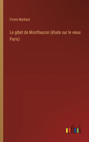 Le gibet de Montfaucon (étude sur le vieux Paris)