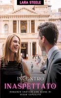 Incontro Inaspettato: Romanzo Erotico con Scene di Sesso Esplicito