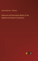 Historical and Descriptive Sketch of His Highness the Nizam's Dominions