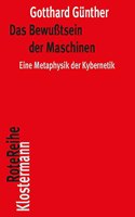 Das Bewusstsein Der Maschinen: Eine Metaphysik Der Kybernetik. Mit Einem Nachwort Von Peter Trawny(133 Klostermann Rotereihe)