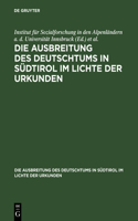 Ausbreitung des Deutschtums in Südtirol im Lichte der Urkunden