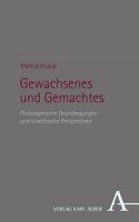 Gewachsenes Und Gemachtes