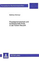 Paradigmenwechsel Und Konfessionelle Krise in Der Fruehen Neuzeit