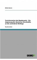 Transformation der Bundeswehr - Die Anpassung der deutschen Streitkräfte an die veränderte Weltlage