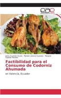 Factibilidad para el Consumo de Codorniz Ahumada
