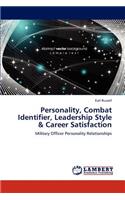 Personality, Combat Identifier, Leadership Style & Career Satisfaction