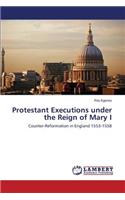 Protestant Executions under the Reign of Mary I: (English)