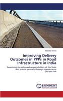Improving Delivery Outcomes in PPPs in Road Infrastructure in India