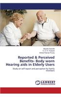 Reported & Perceived Benefits- Body worn Hearing aids in Elderly Users