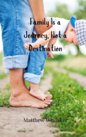 Family Is a Journey, Not a Destination