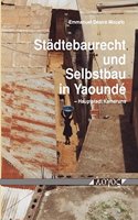 Stadtebaurecht Und Selbstbau in Yaounde -- Hauptstadt Kameruns