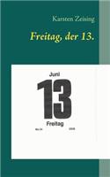 Freitag, der 13.: skurrile und amüsante Kurzgeschichten