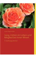 Jung, mitten im Leben und Mitglied bei Inner Wheel: 5 Stellungnahmen(German)