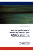 Work Experiences of University Janitors and Cafeteria Employees