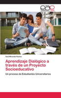 Aprendizaje Dialógico a través de un Proyecto Socioeducativo