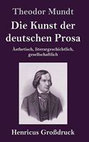 Die Kunst der deutschen Prosa (Großdruck): Ästhetisch, literargeschichtlich, gesellschaftlich