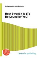 How Sweet It Is (to Be Loved by You): (English)