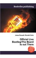 Official Live Bootleg/The Beard Is Out There