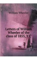 Letters of William Wheeler of the Class of 1855, Y.C