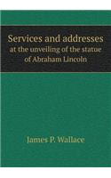 Services and addresses at the unveiling of the statue of Abraham Lincoln: (English)
