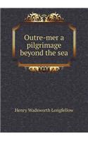 Outre-mer a pilgrimage beyond the sea: (English)
