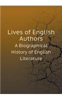 Lives of English Authors a Biographical History of English Literature