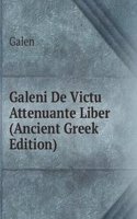 Galeni De Victu Attenuante Liber (Ancient Greek Edition)