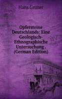 Opfersteine Deutschlands: Eine Geologisch-Ethnographische Untersuchung . (German Edition)