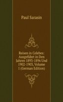 Reisen in Celebes: Ausgefuhrt in Den Jahren 1893-1896 Und 1902-1903, Volume 1 (German Edition)