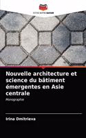 Nouvelle architecture et science du bâtiment émergentes en Asie centrale