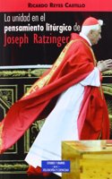 La unidad en el pensamiento liturgico de Joseph Ratzinger (ESTUDIOS Y ENSAYOS)