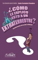 Como le explico esto a un extraterrestre? / How do I Explain this to an Alien?
