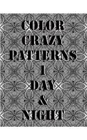 Color Crazy Patterns 1 Day & Night: Kaleido Patterns Adult Coloring