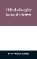 A Historical and biographical genealogy of the Cushmans
