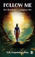 Follow me: Krishna's compass for life's journey
