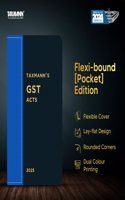 Taxmann's GST Acts | Flexi-bound [Pocket] Edition â€“ Authoritative Text of the Amended GST Actsâ€”CGST | IGST | UTGST Acts & GST (Compensation to States) Act with Detailed Annotations for Quick Reference
