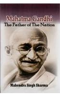 Mahatma Gandhi: The Father of the Nation