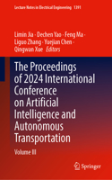 The Proceedings of 2024 International Conference on Artificial Intelligence and Autonomous Transportation