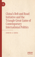 China's Belt and Road Initiative and the Triangle Great Game of Contemporary International Politics