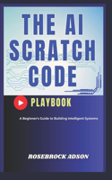 The AI Scratch Code Playbook.