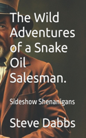 Wild Adventures of a Snake Oil Salesman.