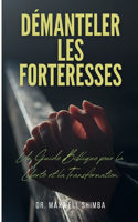 Démanteler les Forteresses