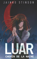 Luar. Chemin de la haine